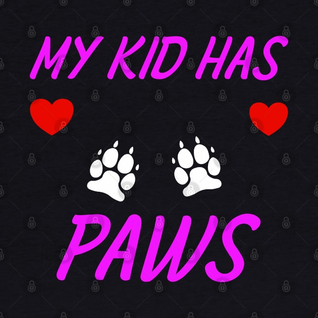 My Kid Has Paws by Schimmi